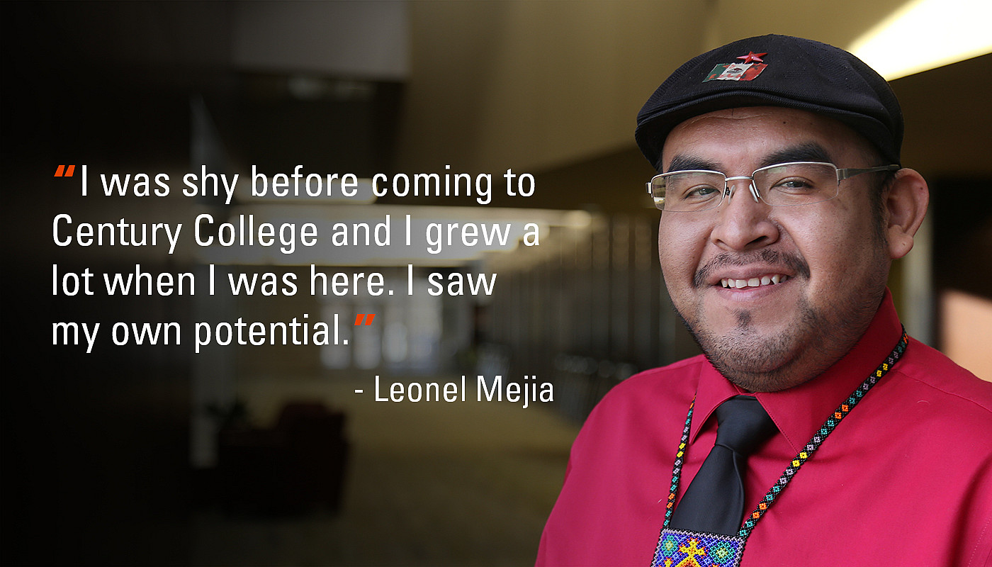 Leonel Mejia - Education Alum“There are many amazing teachers at Century College who pushed me to do my best.  Read more >